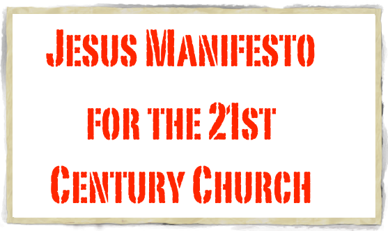 Jesus Manifesto 
for the 21st Century Church